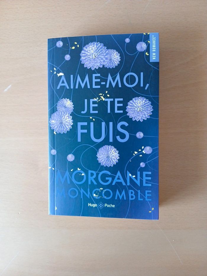Aime moi je te fuis morgane moncomble