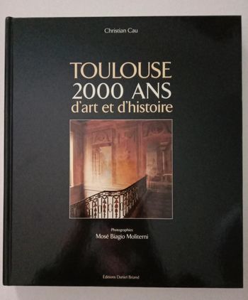Christian Cau 🔹 Toulouse 2000 ans d'art et d'histoire