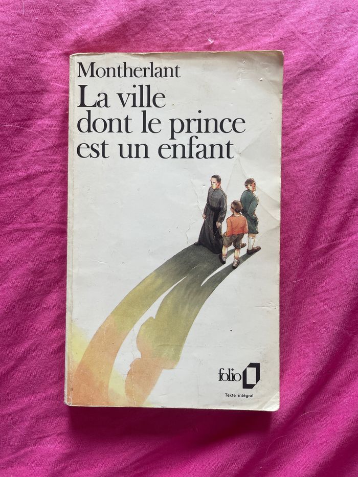 La ville dont le prince est un enfant – Henry de Montherlant (édition Folio)