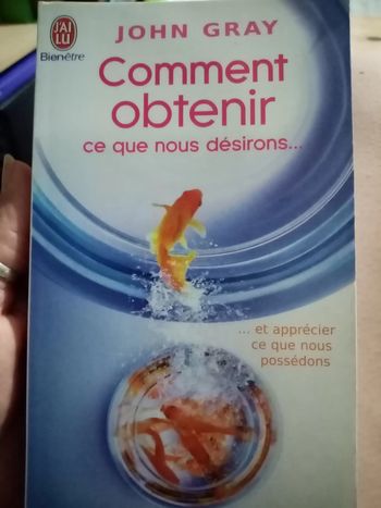 Comment obtenir ce que nous désirons et apprécier ce que nous avons de John Gray