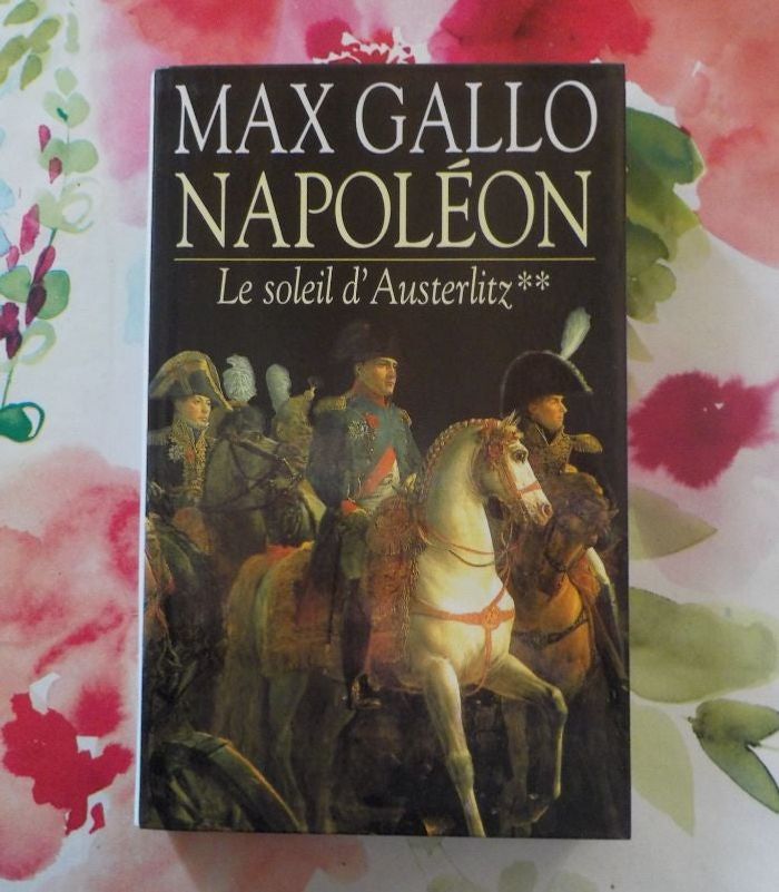 NAPOLEON T2 LE SOLEIL D'AUSTERLITZ de Max GALLO Ed. Succès du Livre