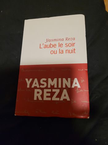L aube le soir ou la nuit Yasmina Reza