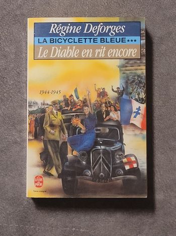 La Bicyclette Bleue - Tome 3 - Le Diable En Rit Encore - 1944-1945 Régine Deforges