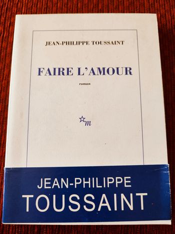 Roman "Faire l'amour". Jean-Philippe Toussaint
