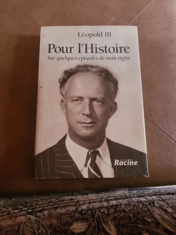 Léopold 3. Pour l'histoire. Sur quelques épisodes de mon règne