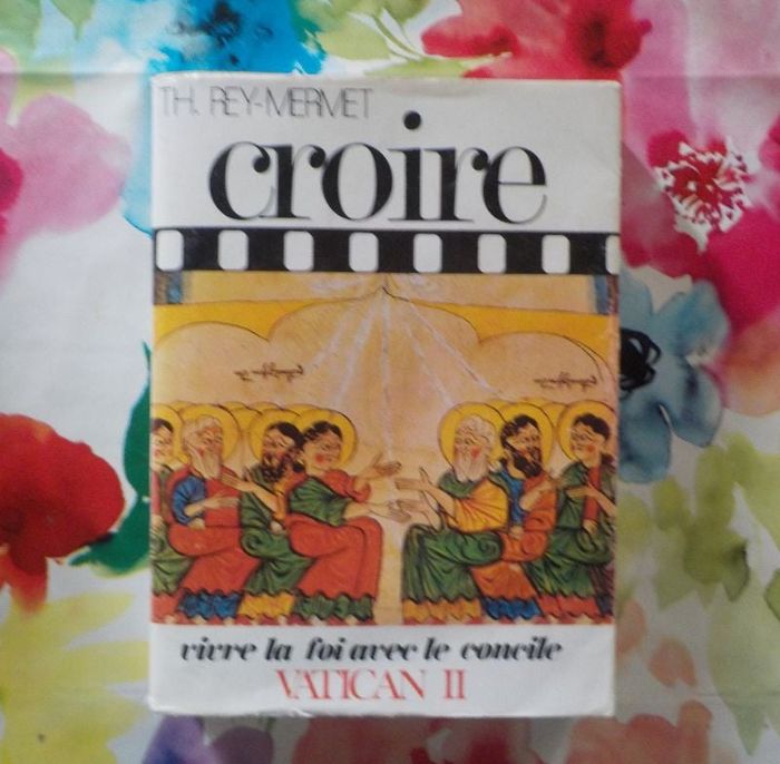 CROIRE T3 VIVRE LA FOI AVEC LE CONCILE VATICAN II de Th. REY-MERMET