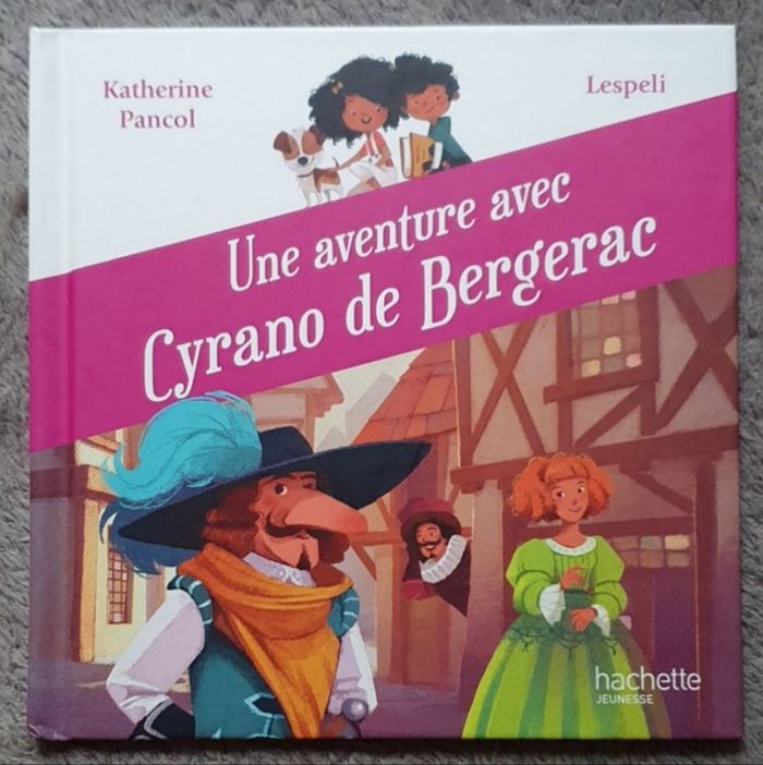 Roman Jeunesse "Une Aventure avec Cyrano de Bergerac" (4-6 ans) / Hachette