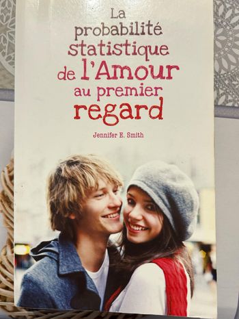 La probabilité statistique de l'Amour au premier regard Jennifer E. Smith