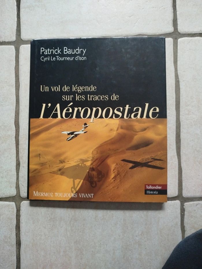 Un vol de légende sur les traces de l'aéropostale Patrick baudry