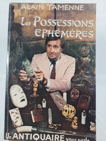 Alain Tamenne, les possessions éphémères, un antiquaire vous parle