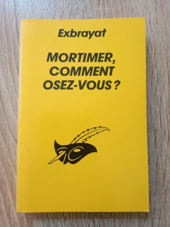 * Exbrayat - Mortimer comment osez-vous ?