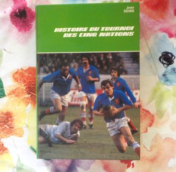 HISTOIRE DU TOURNOI DES CINQ NATIONS par Jean DENIS