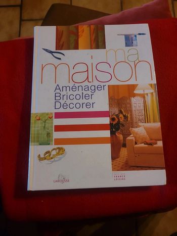 Ma maison. Aménager, bricoler, décorer