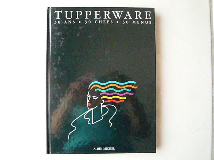 Livre de recettes « Tupperware : 30 ans, 30 chefs, 30 menus » neuf