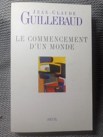 Jean-Claude Guillebaud - Le commencement d'un monde