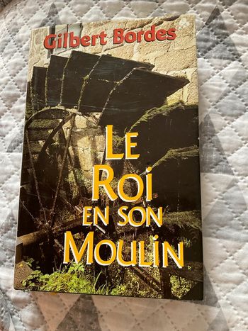 #le roi en son moulin Gilbert Bordes
