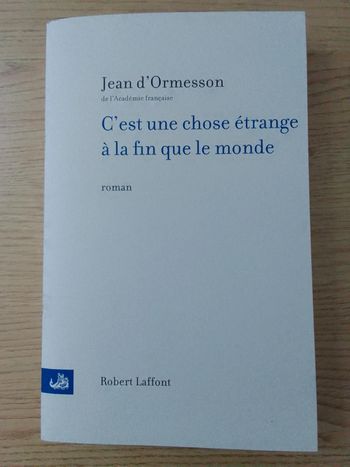 Jean d'Ormesson - C'est une chose étrange à la fin que le monde