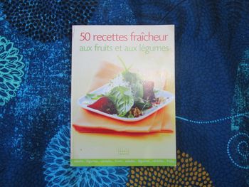 Livre de recettes de cuisine - 50 recettes fraîcheur aux fruits et aux légumes