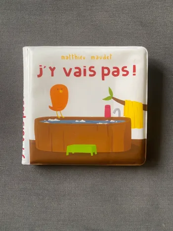 Livre de bain j'y vais pas Mathieu maudet école des loisirs