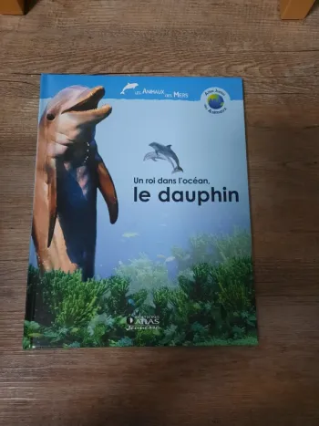 Livre: Un roi dans l'océan, le dauphin _ Éditions Atlas Jeunesse