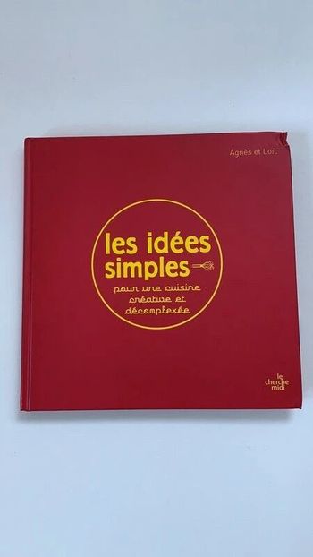 Livre de cuisine Les idées simples pour une cuisine créative et décomplexée