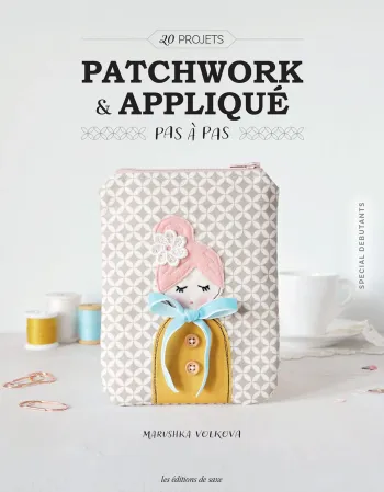 Livre "Patchwork & Appliqué pas à pas" Marushka Volkova Neuf