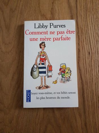 Comment ne pas être une mère parfaite de Libby Purves