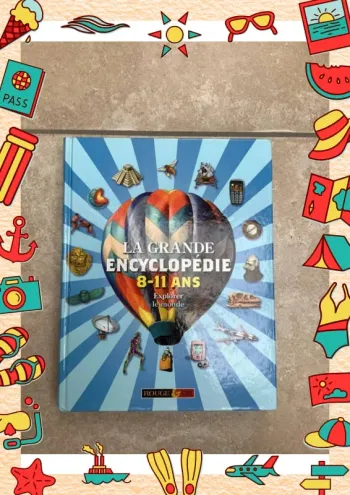 La grande encyclopédie 8-11 ans Explorer le monde