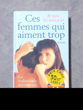 Ces femmes qui aiment trop. la radioscopie des amours excessives Norwood