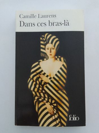 Camille Laurens - Dans ces bras-là