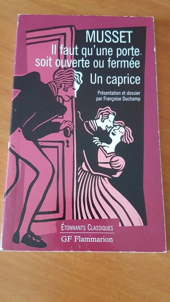 Il faut qu'une porte soit ouverture ou fermée Caprice de Musset