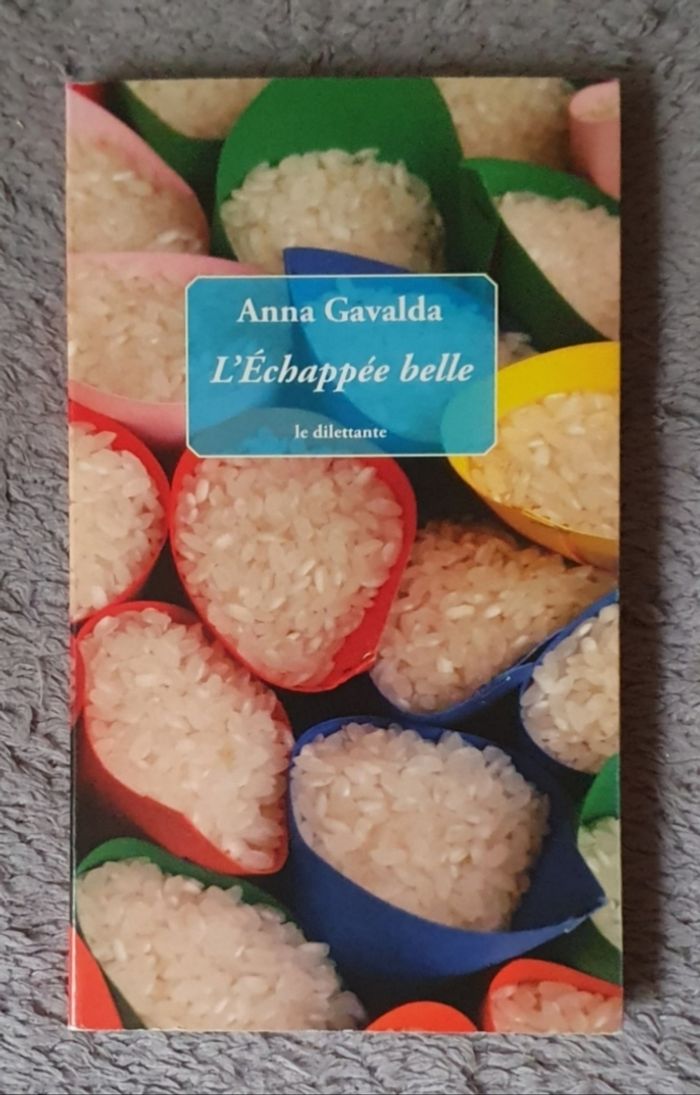 Roman de type Feel good book "L'Échappée belle" / Anna Gavalda aux Éd. La Dilettante