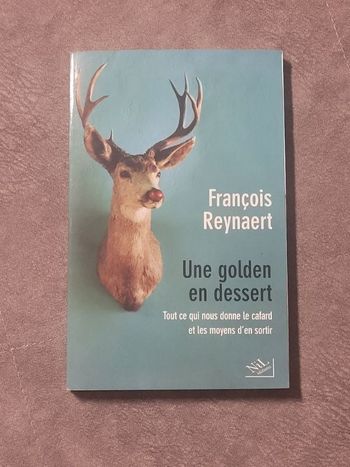 Tout ce qui donne le cafard et les moyens d'en sortir François Reynaert