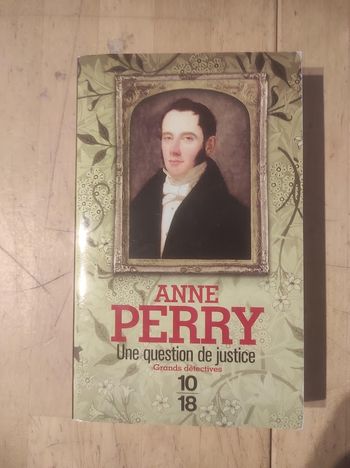 Une question de justice Anne Perry 10/18 Grands Détectives 2013