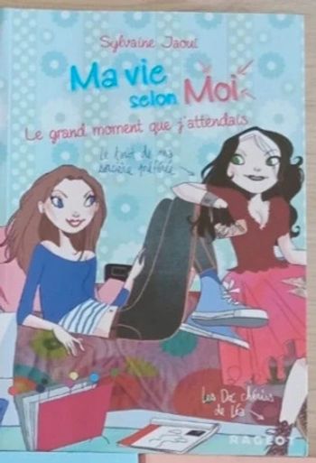 Ma vie selon moi tome 3 le grand moment que j'attendais