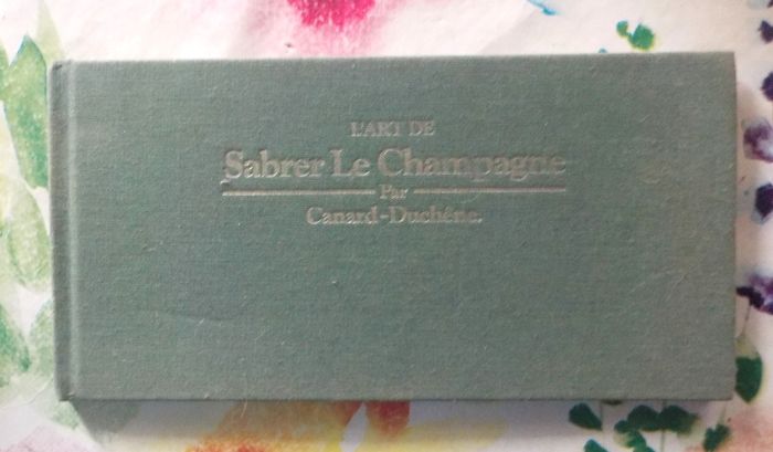 L'ART DE SABRER LE CHAMPAGNE par CANARD-DUCHENE