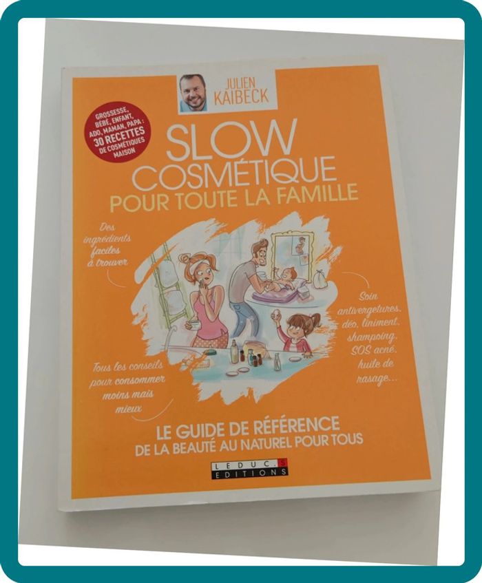 Slow cosmétique pour toute la famille – Julien Kaibeck | Beauté naturelle, recettes maison