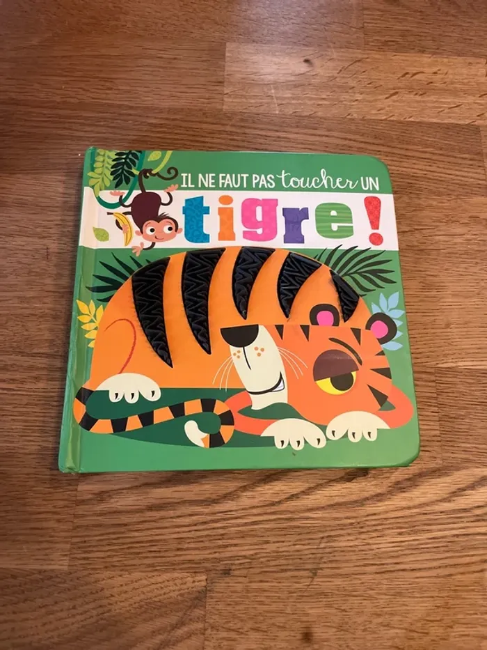 Un livre d’éveil à toucher Il ne faut pas toucher un tigre ! Sauf dans ce livre