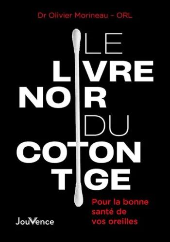Livre " Le Livre noir du coton-tige " Pour la bonne santé de vos oreilles Dr Morineau Neuf