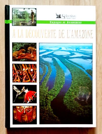Voyages et aventures A la découverte de L'Amazone