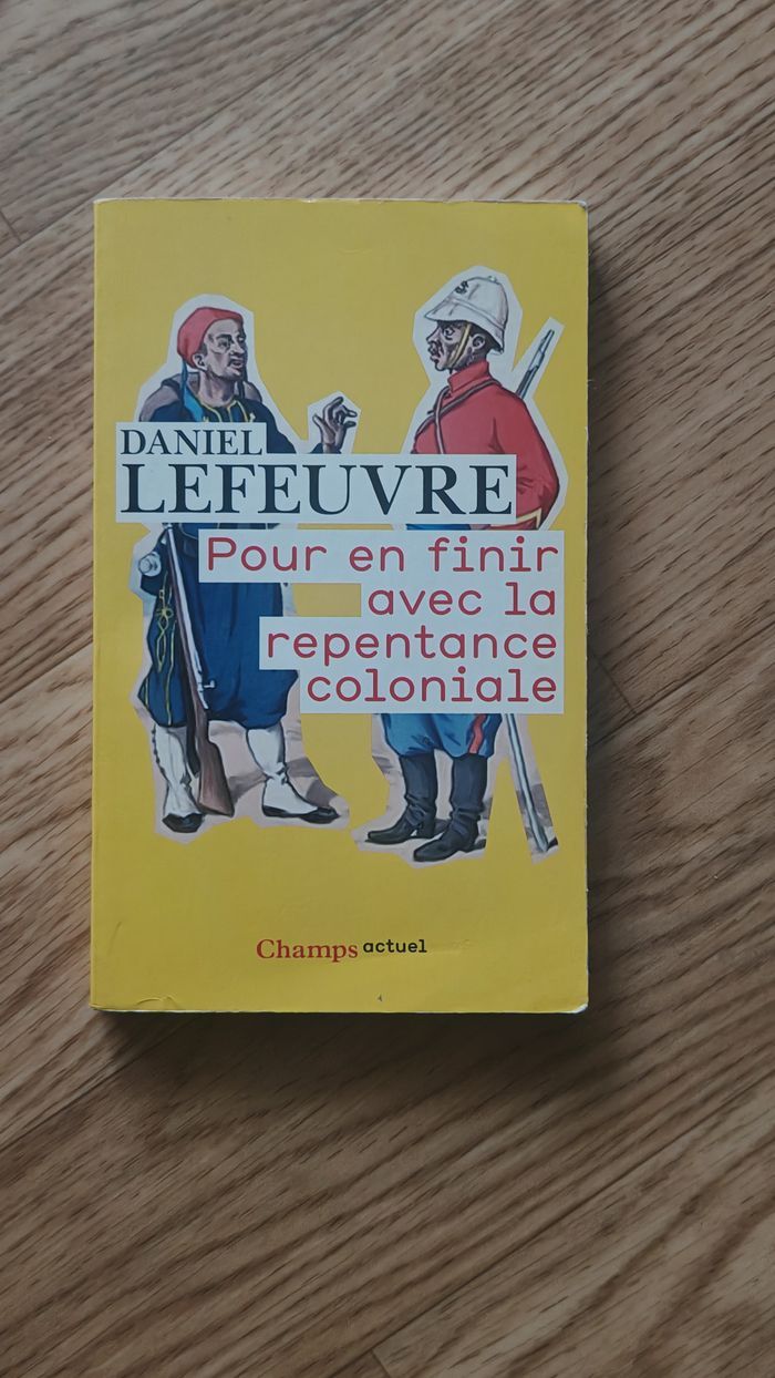 Pour en finir avec la repentance coloniale - Daniel Lefeuvre - photo numéro 1
