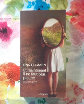 Et maintenant il ne faut plus pleurer de Linn Ullmann Ed. Actes Sud