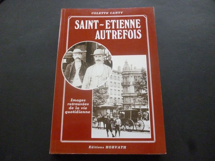 Saint-Etienne autrefois. Images retrouvées. CANTY, Colette