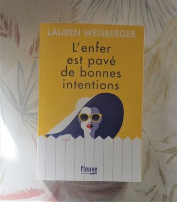 L'Enfer est pavé de bonnes intentions de Lauren Weisberger Ed. Fleuve