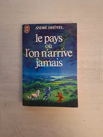 Livre Le pays où l'on arrive jamais- André Dhôtel - bon état