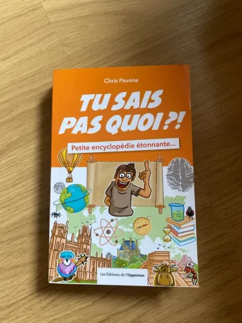 Tu sais pas quoi ?! Petite encyclopédie étonnante Chris Pavone