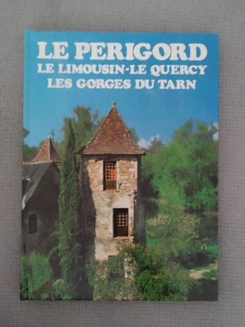Le Périgord Le Limousin Le Quercy Les gorges du Tarn