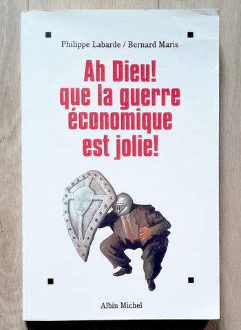 Philippe Labarde - Ah Dieu ! que la guerre économique est jolie !