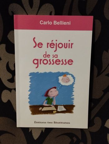Livre Se Réjouir De Sa Grossesse Béatitudes Carlo Bellieni Bébé Nouveau Né