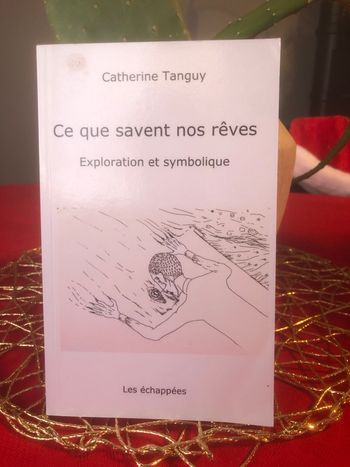 Ce que savent nos rêves - Exploration et symbolique - Catherine Tanguy